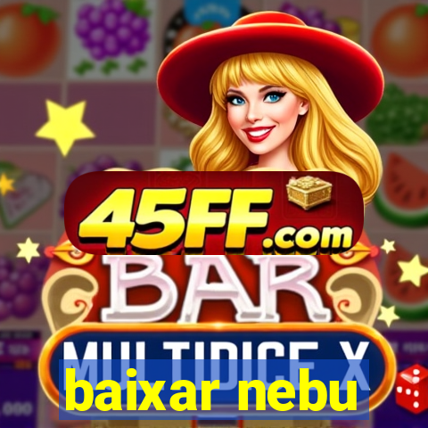 baixar nebu